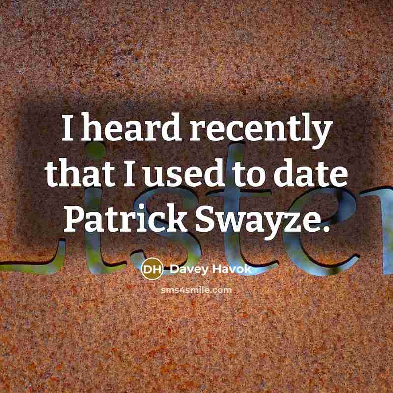 “I heard recently that I used to date Patrick Swayze.…” quote by Davey Havok