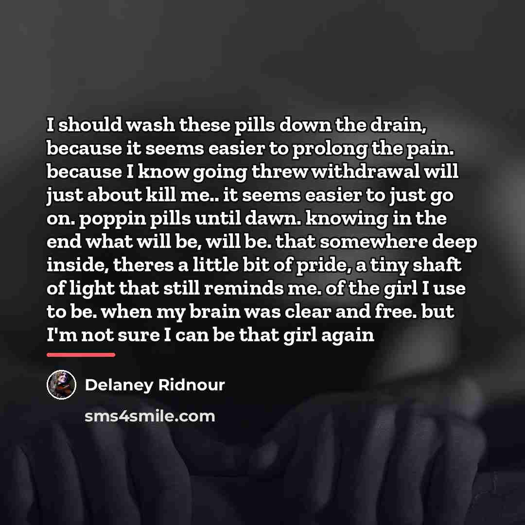 “I should wash these pills down the drain, because it…” quote by Delaney Ridnour