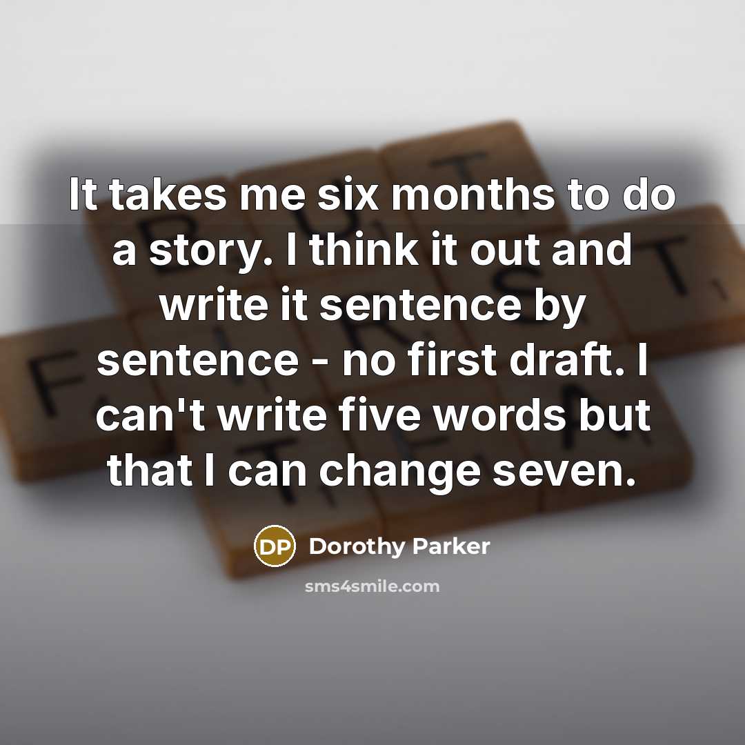 “It takes me six months to do a story. I…” quote by Dorothy Parker