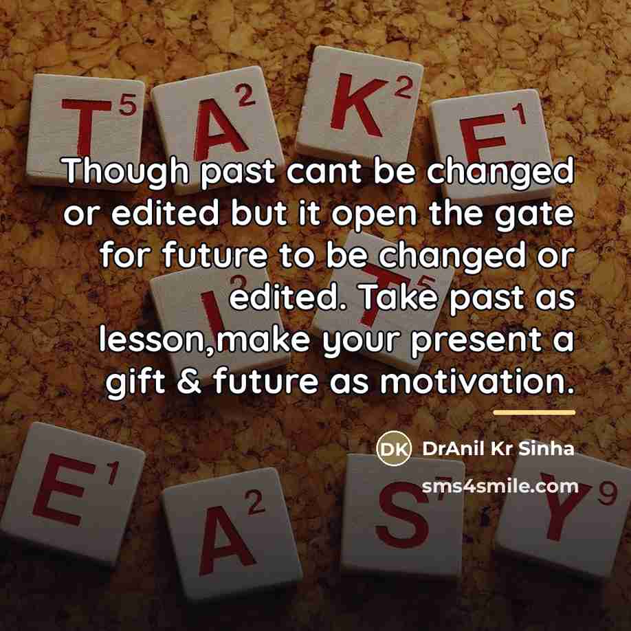 “Though past cant be changed or edited but it open…” quote by DrAnil Kr Sinha
