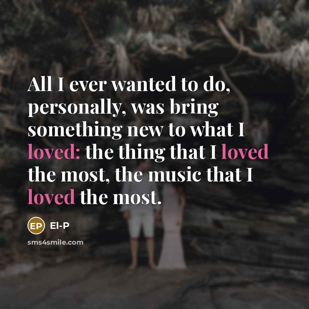 “All I ever wanted to do, personally, was bring something…” quote by El-P