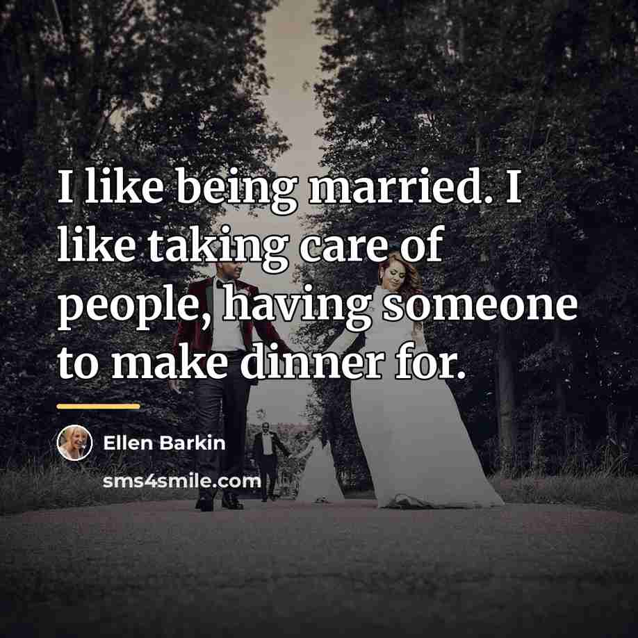 “I like being married. I like taking care of people,…” quote by Ellen Barkin