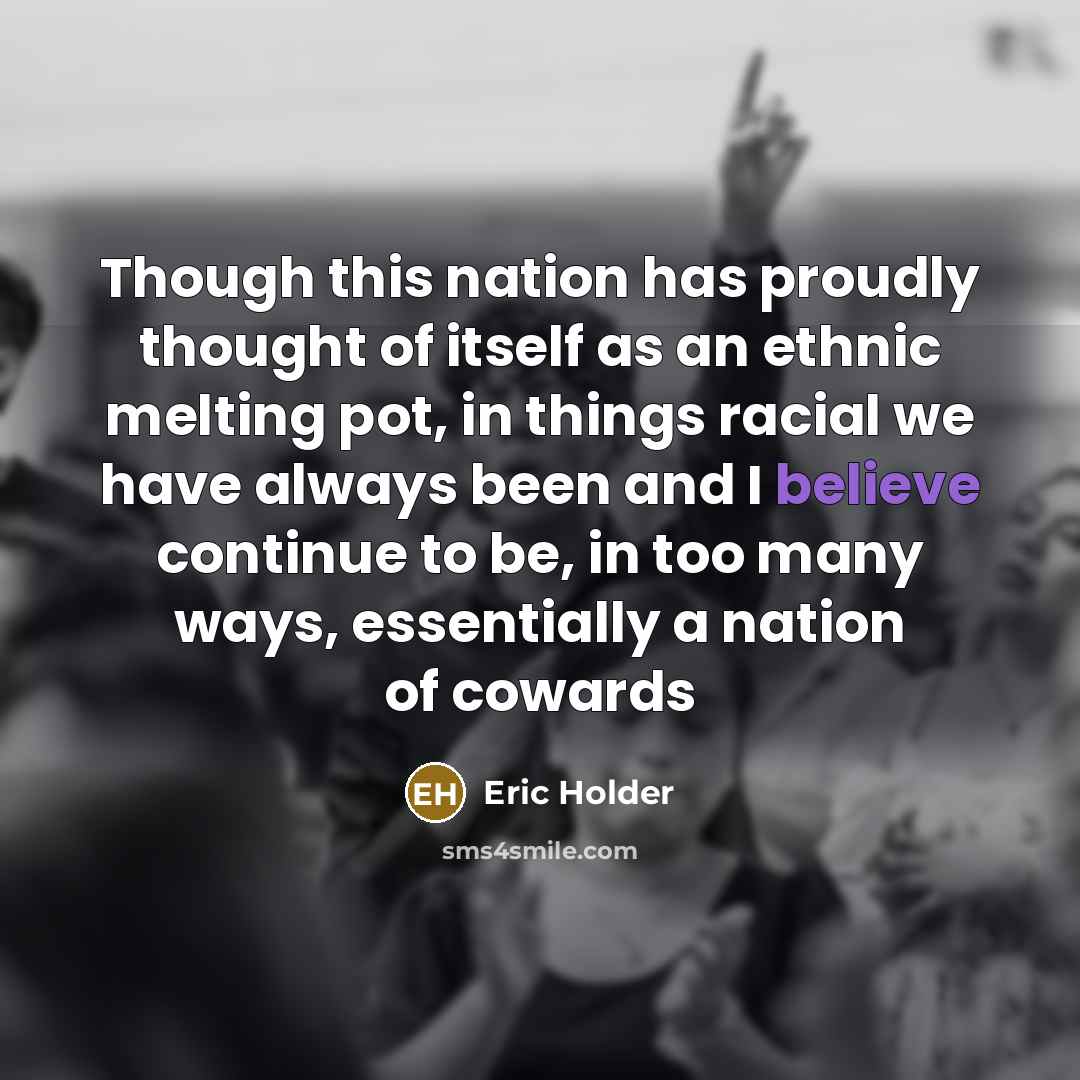 “Though this nation has proudly thought of itself as an…” quote by Eric Holder
