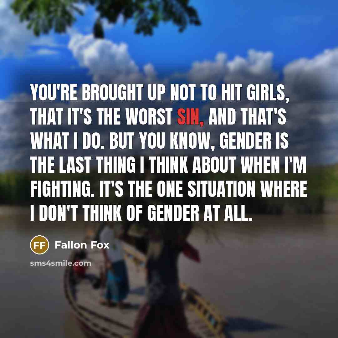 “You're brought up not to hit girls, that it's the…” quote by Fallon Fox