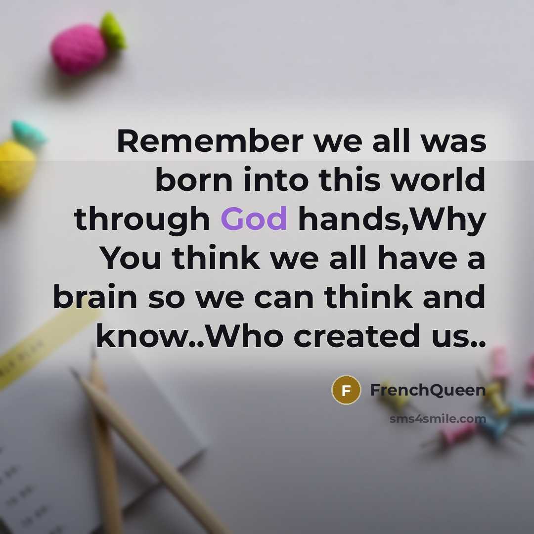 “Remember we all was born into this world through God…” quote by FrenchQueen
