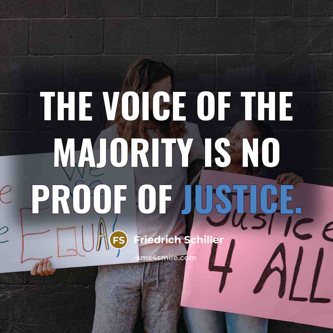 “The voice of the majority is no proof of justice.…” quote by Friedrich Schiller