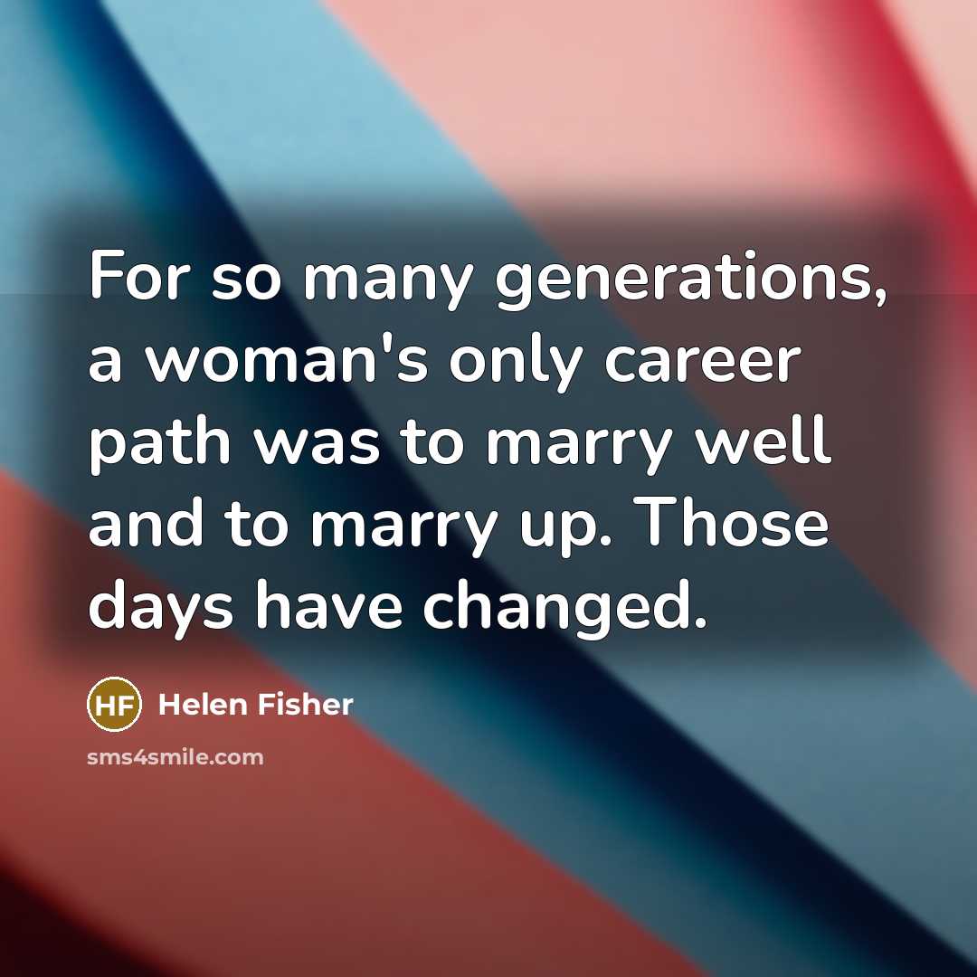 “For so many generations, a woman's only career path was…” quote by Helen Fisher