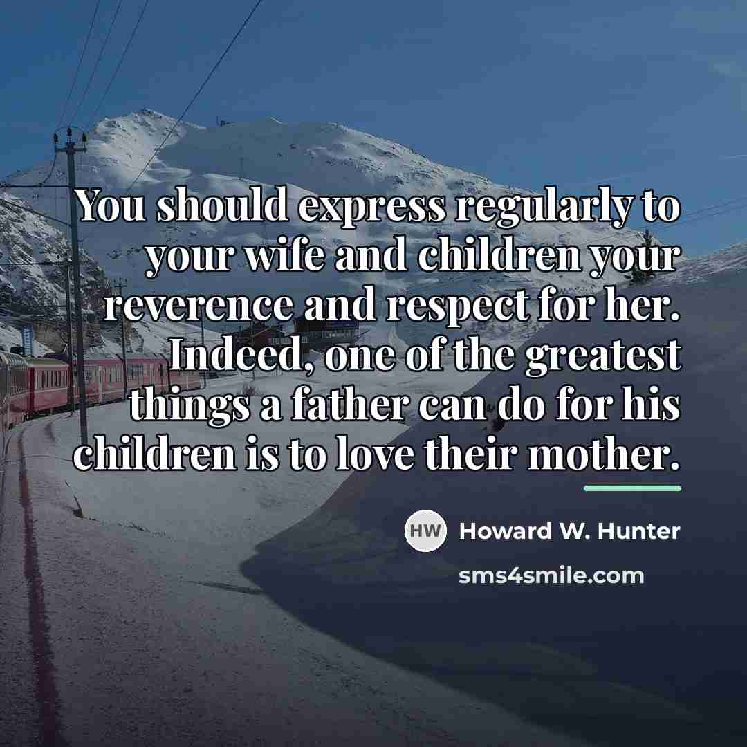 “You should express regularly to your wife and children your…” quote by Howard W. Hunter