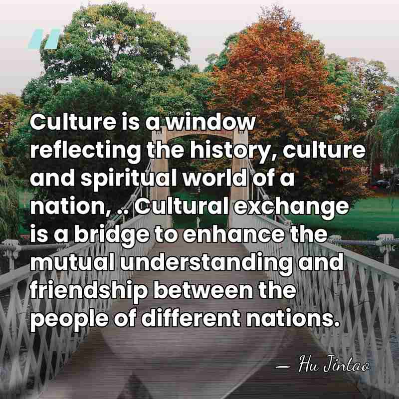Culture is a window reflecting the history, culture and spiritual world of&hellip; - Hu Jintao