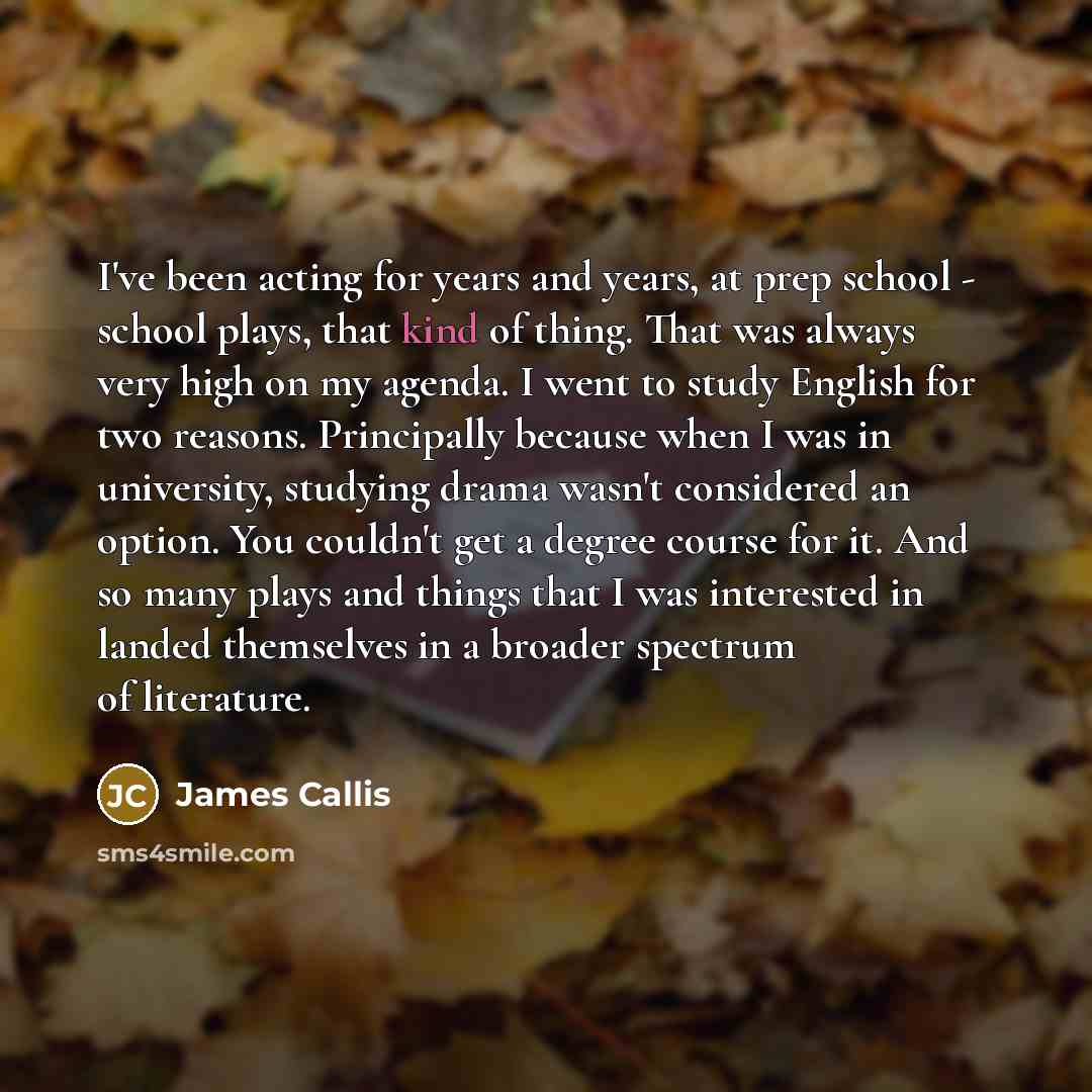 “I've been acting for years and years, at prep school…” quote by James Callis
