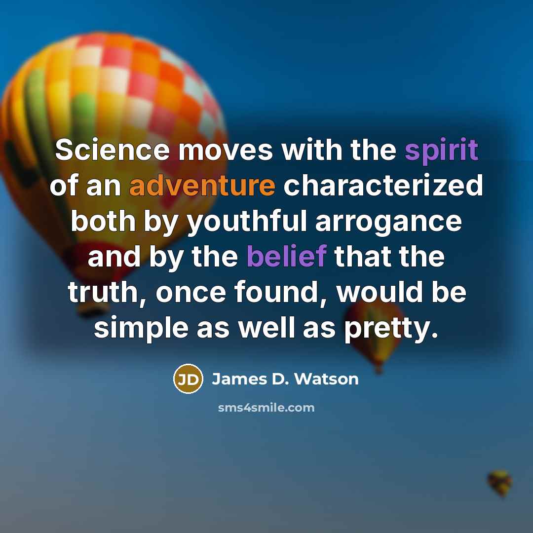 “Science moves with the spirit of an adventure characterized both…” quote by James D. Watson