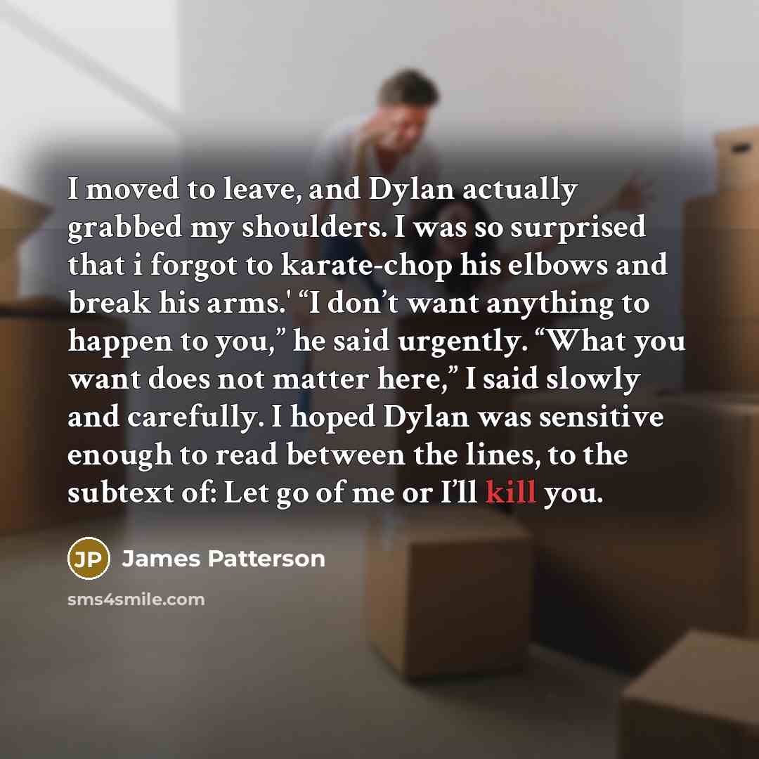 “I moved to leave, and Dylan actually grabbed my shoulders.…” quote by James Patterson
