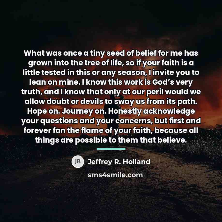 “What was once a tiny seed of belief for me…” quote by Jeffrey R. Holland