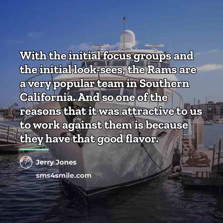 “With the initial focus groups and the initial look-sees, the…” quote by Jerry Jones