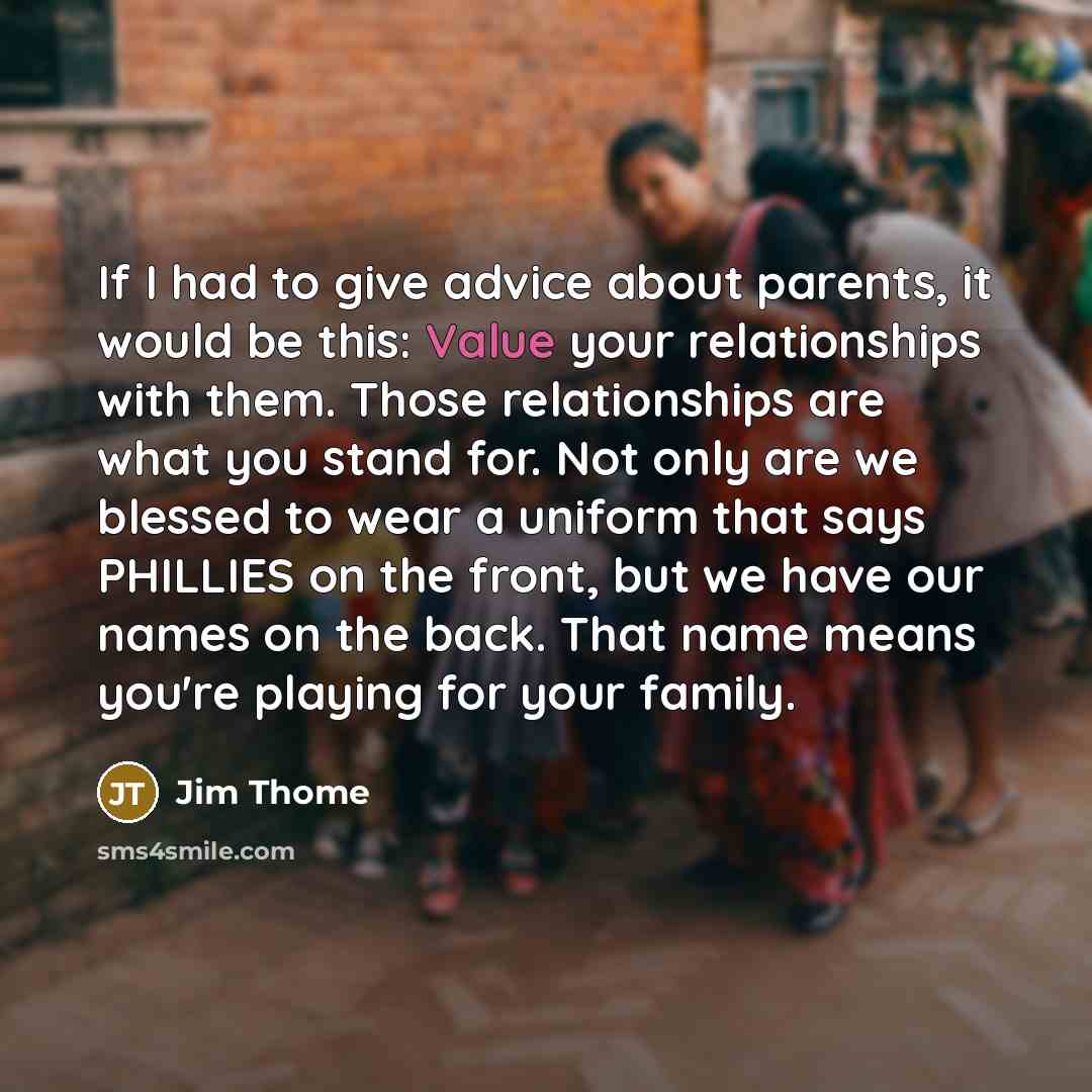 “If I had to give advice about parents, it would…” quote by Jim Thome