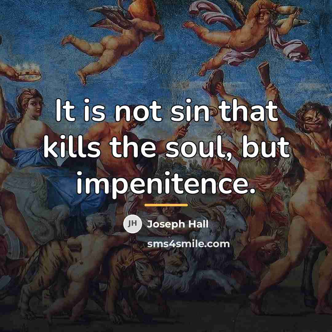 “It is not sin that kills the soul, but impenitence.…” quote by Joseph Hall
