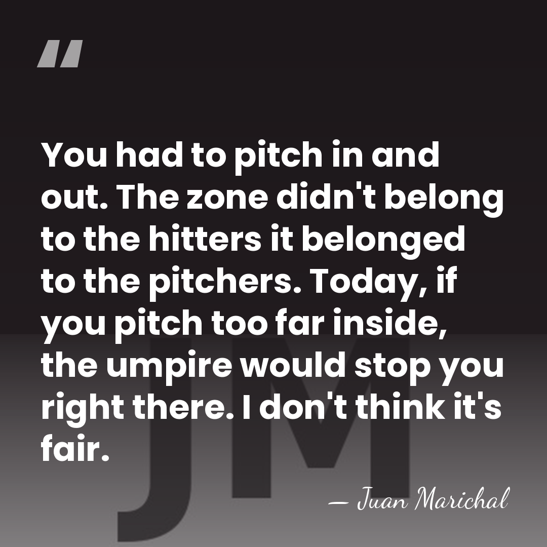 You had to pitch in and out. The zone didn't belong to&hellip; - Juan Marichal