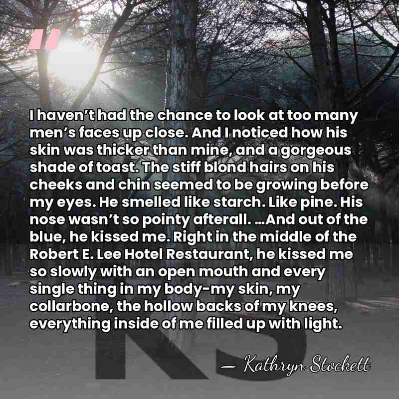 I haven’t had the chance to look at too many men’s faces&hellip; - Kathryn Stockett