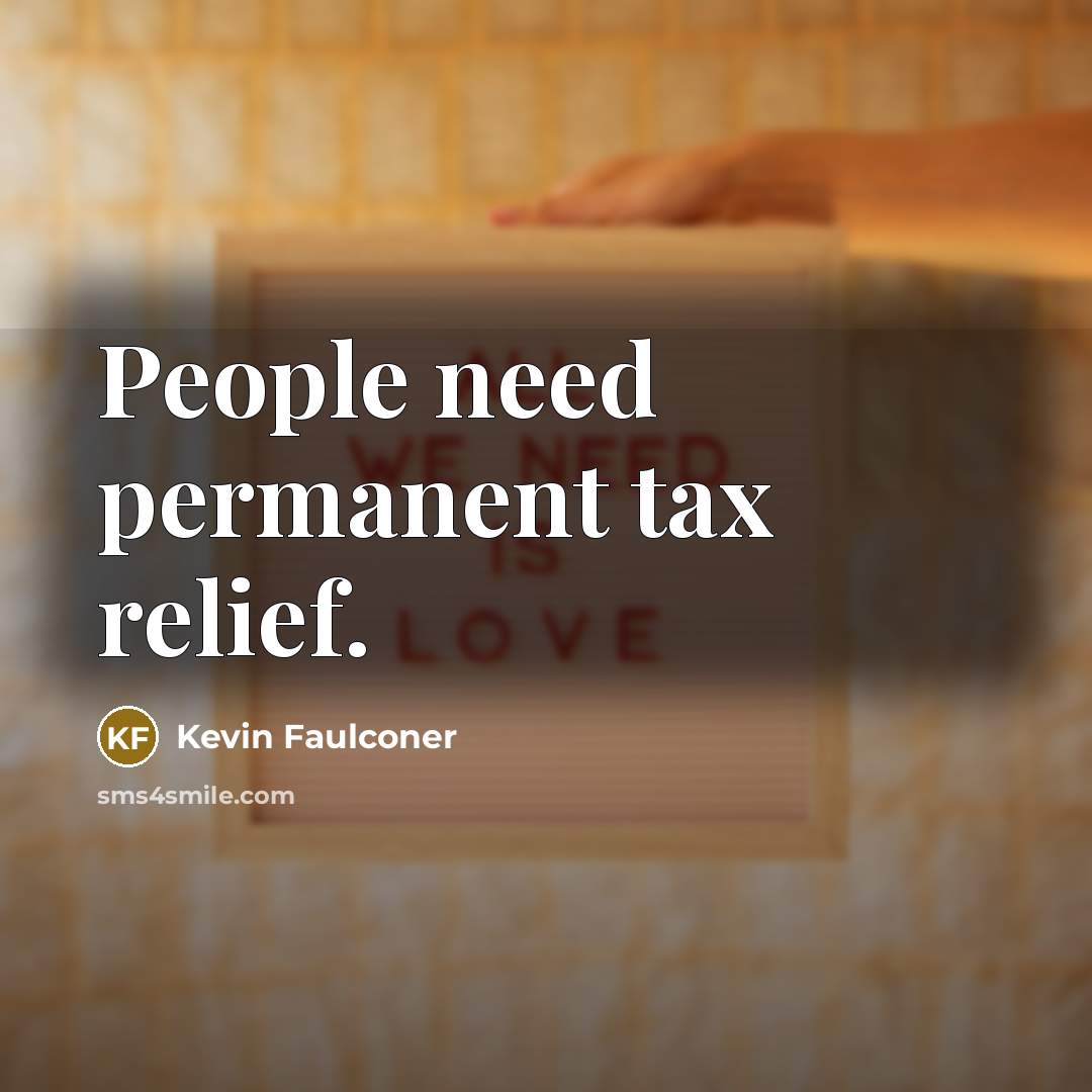 “People need permanent tax relief.…” quote by Kevin Faulconer