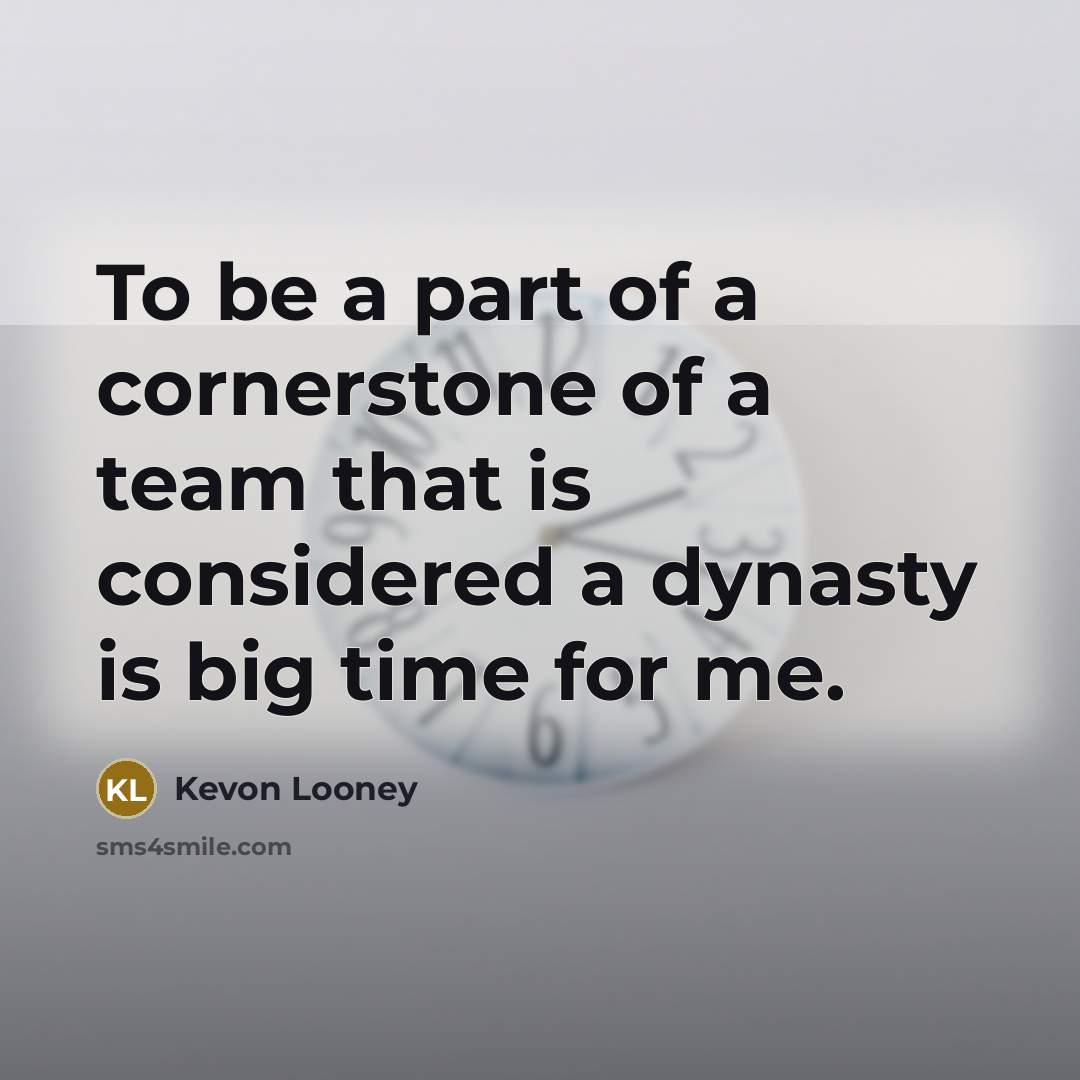 “To be a part of a cornerstone of a team…” quote by Kevon Looney
