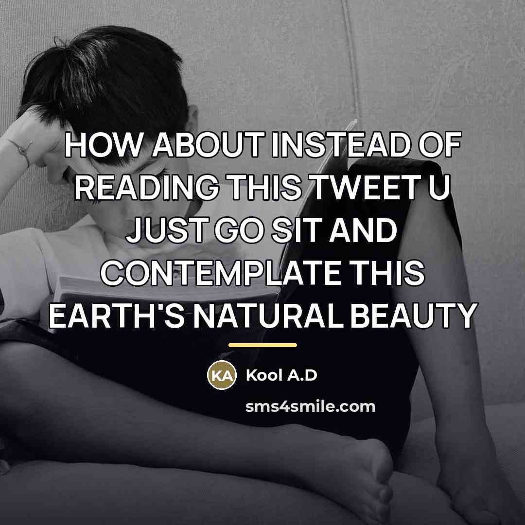 “HOW ABOUT INSTEAD OF READING THIS TWEET U JUST GO…” quote by Kool A.D