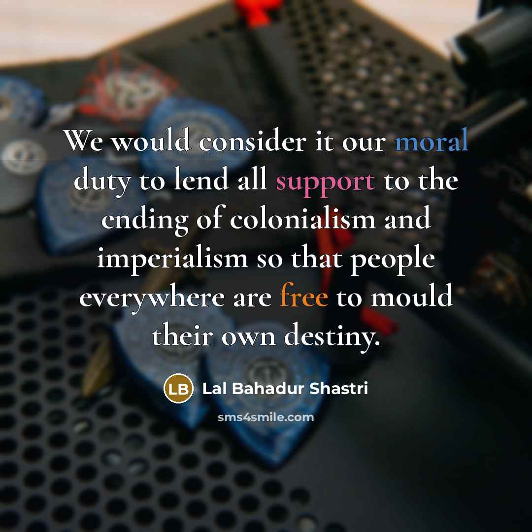 “We would consider it our moral duty to lend all…” quote by Lal Bahadur Shastri