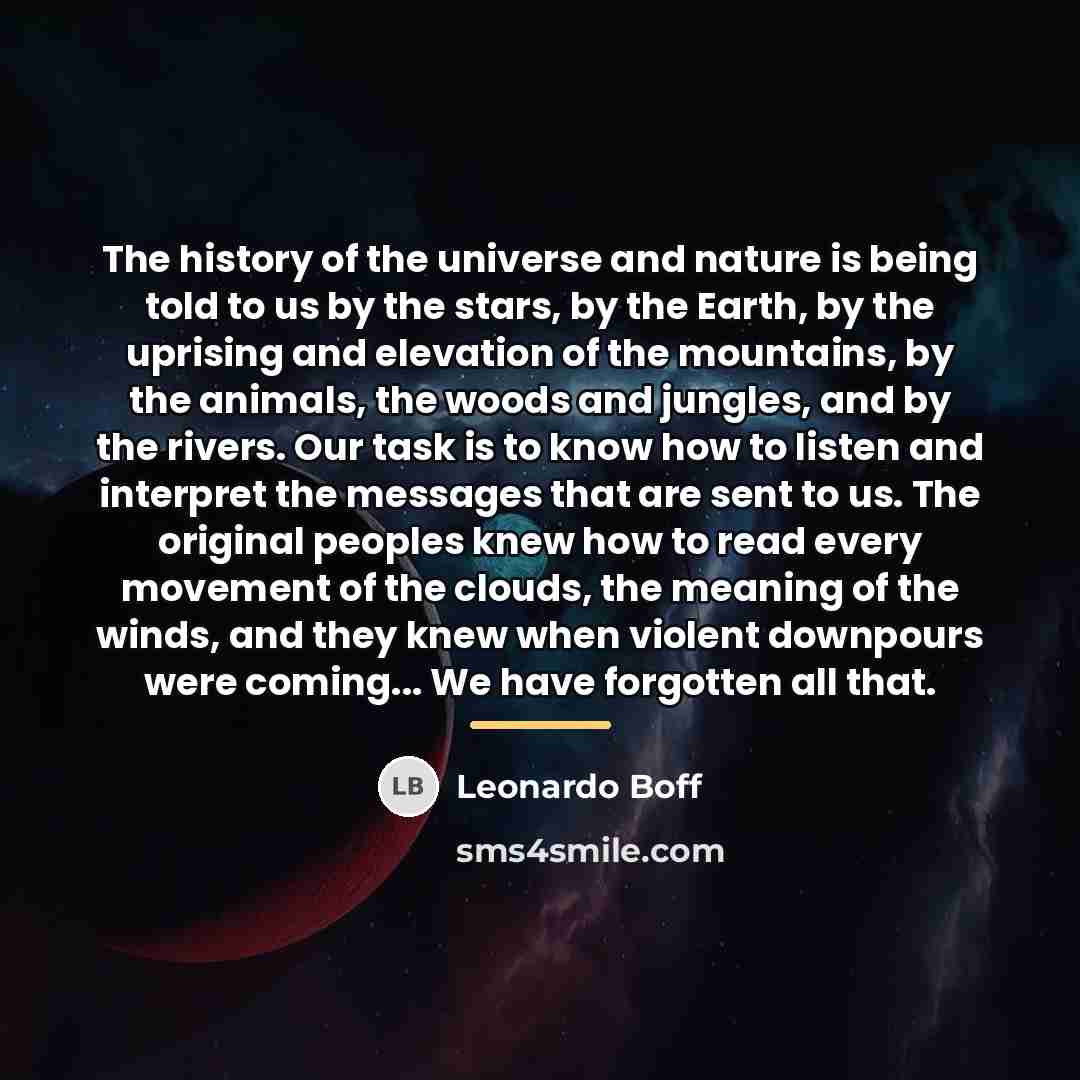 “The history of the universe and nature is being told…” quote by Leonardo Boff