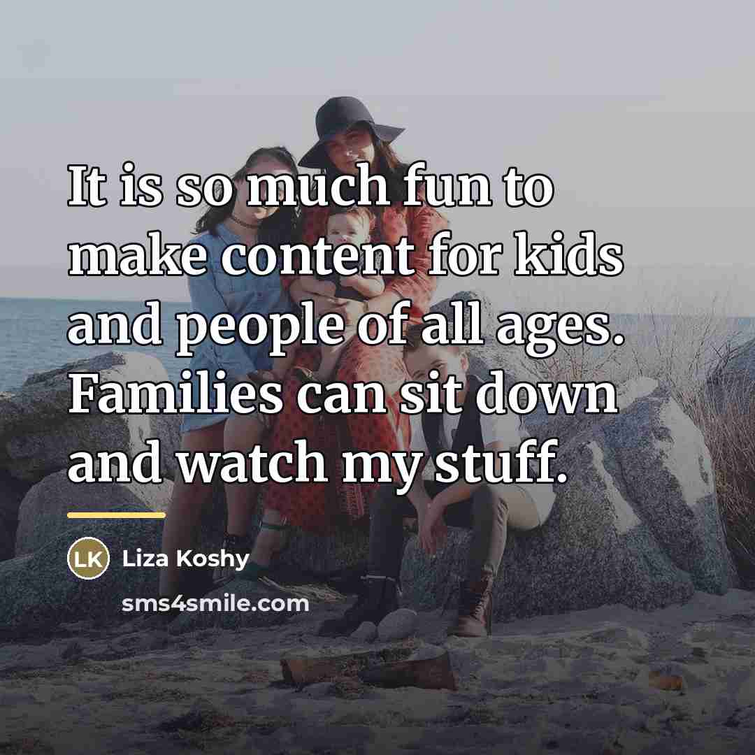 “It is so much fun to make content for kids…” quote by Liza Koshy