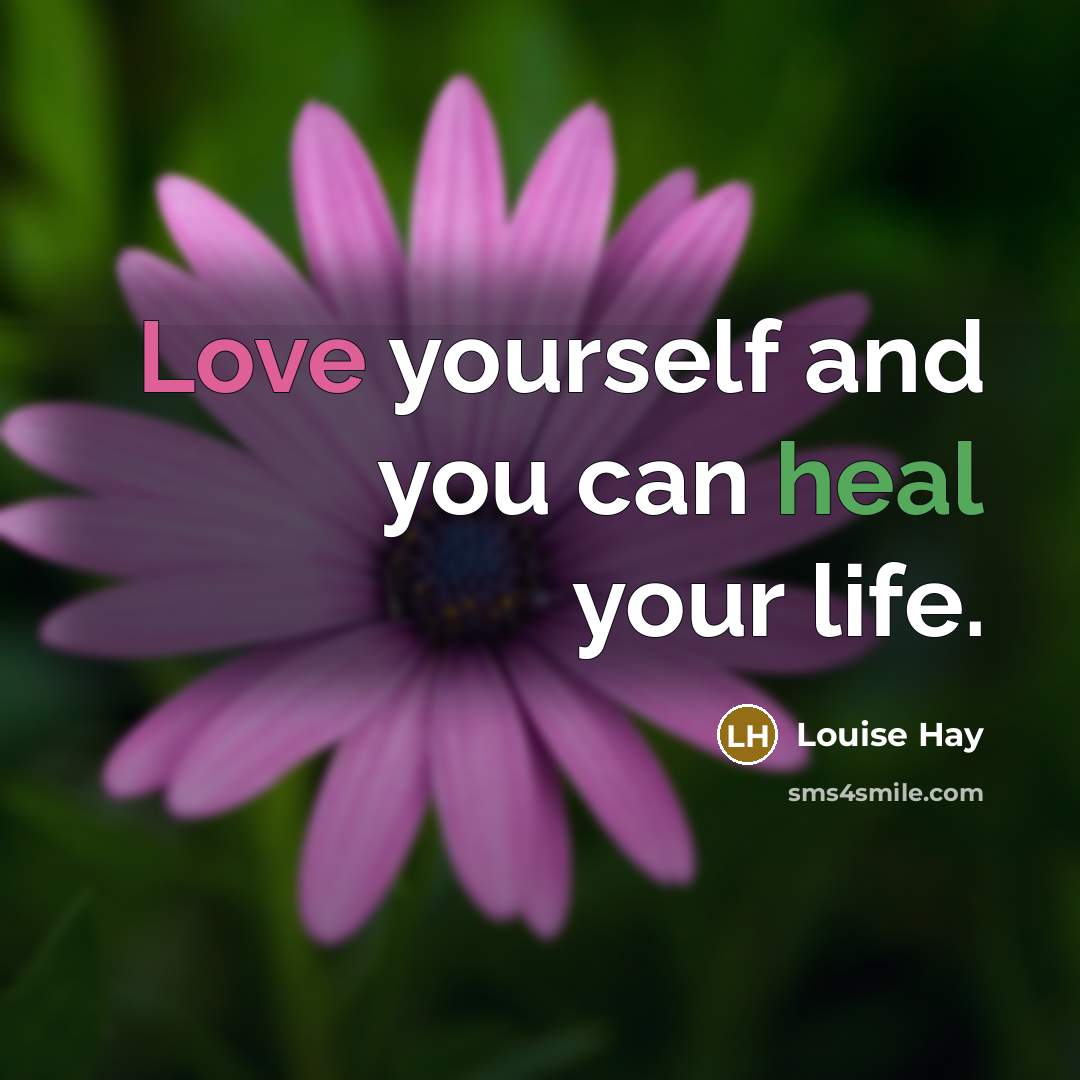 “Love yourself and you can heal your life.…” quote by Louise Hay