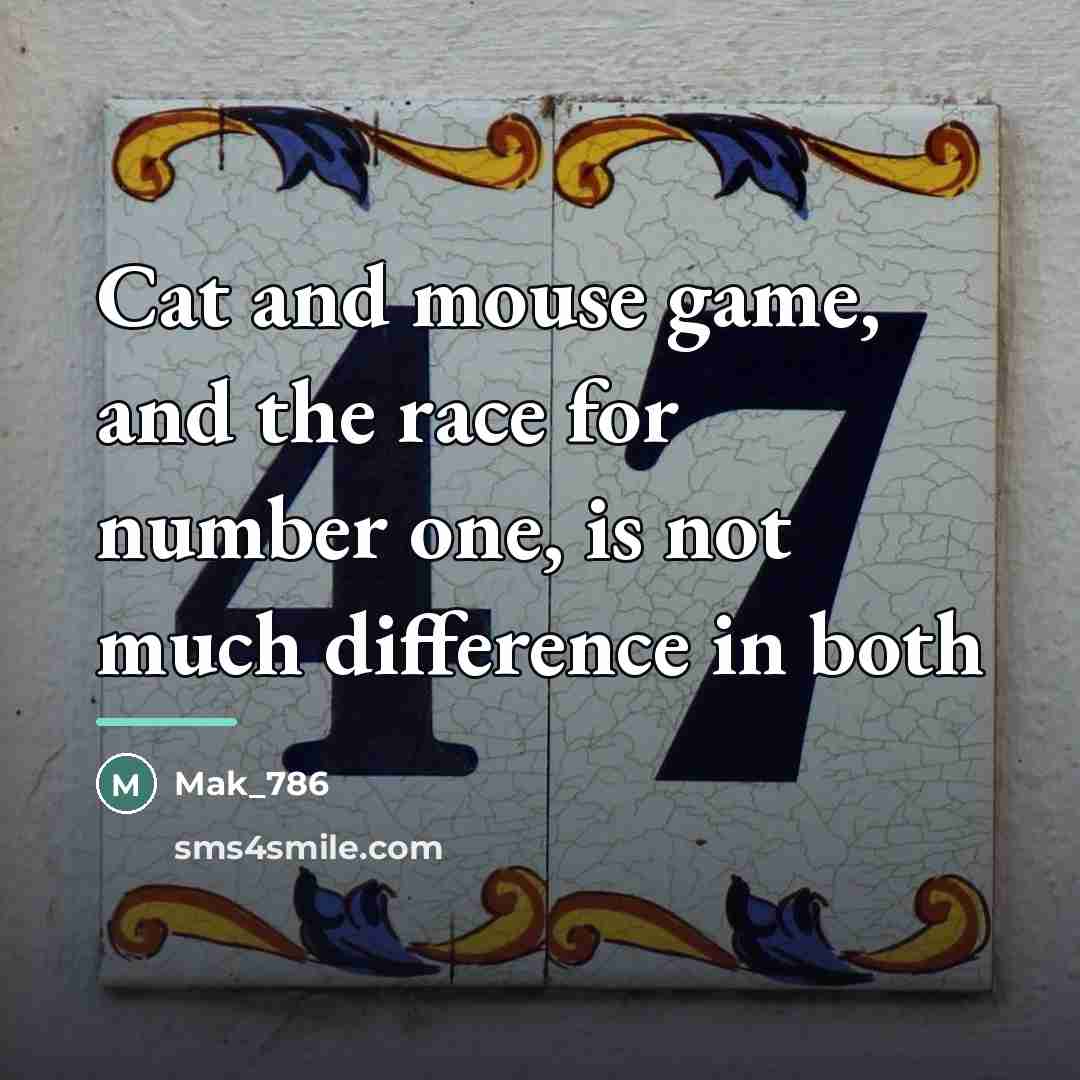 “Cat and mouse game, and the race for number one,…” quote by Mak_786