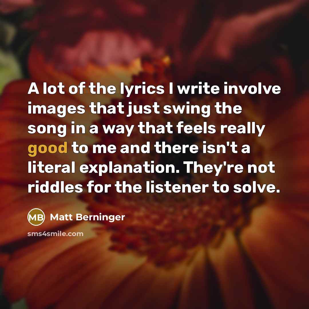 “A lot of the lyrics I write involve images that…” quote by Matt Berninger