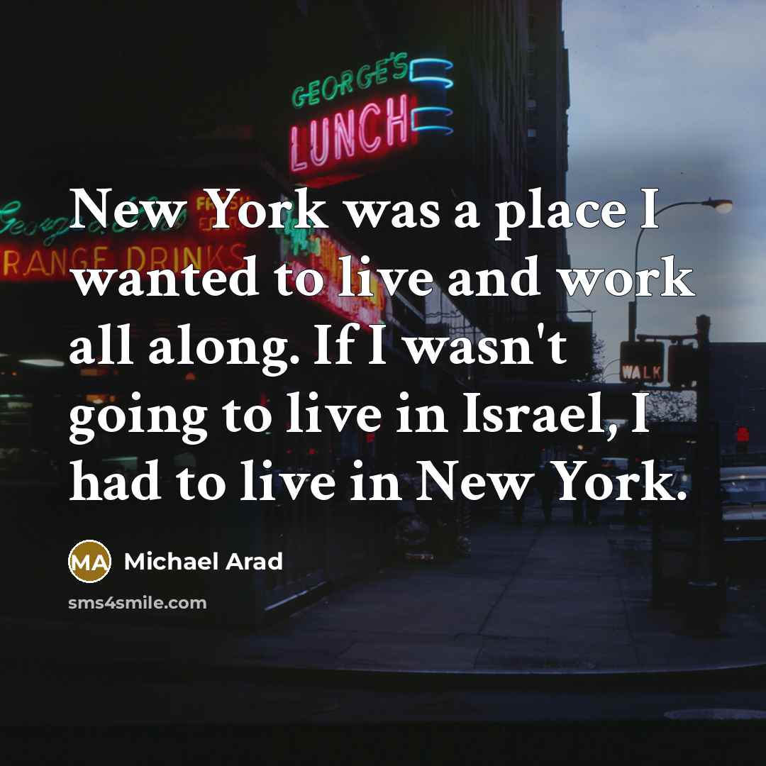 “New York was a place I wanted to live and…” quote by Michael Arad