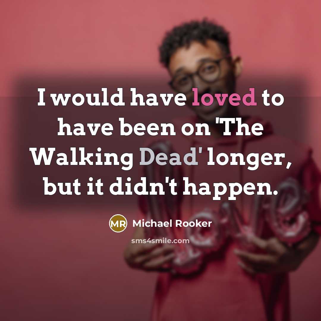 “I would have loved to have been on 'The Walking…” quote by Michael Rooker
