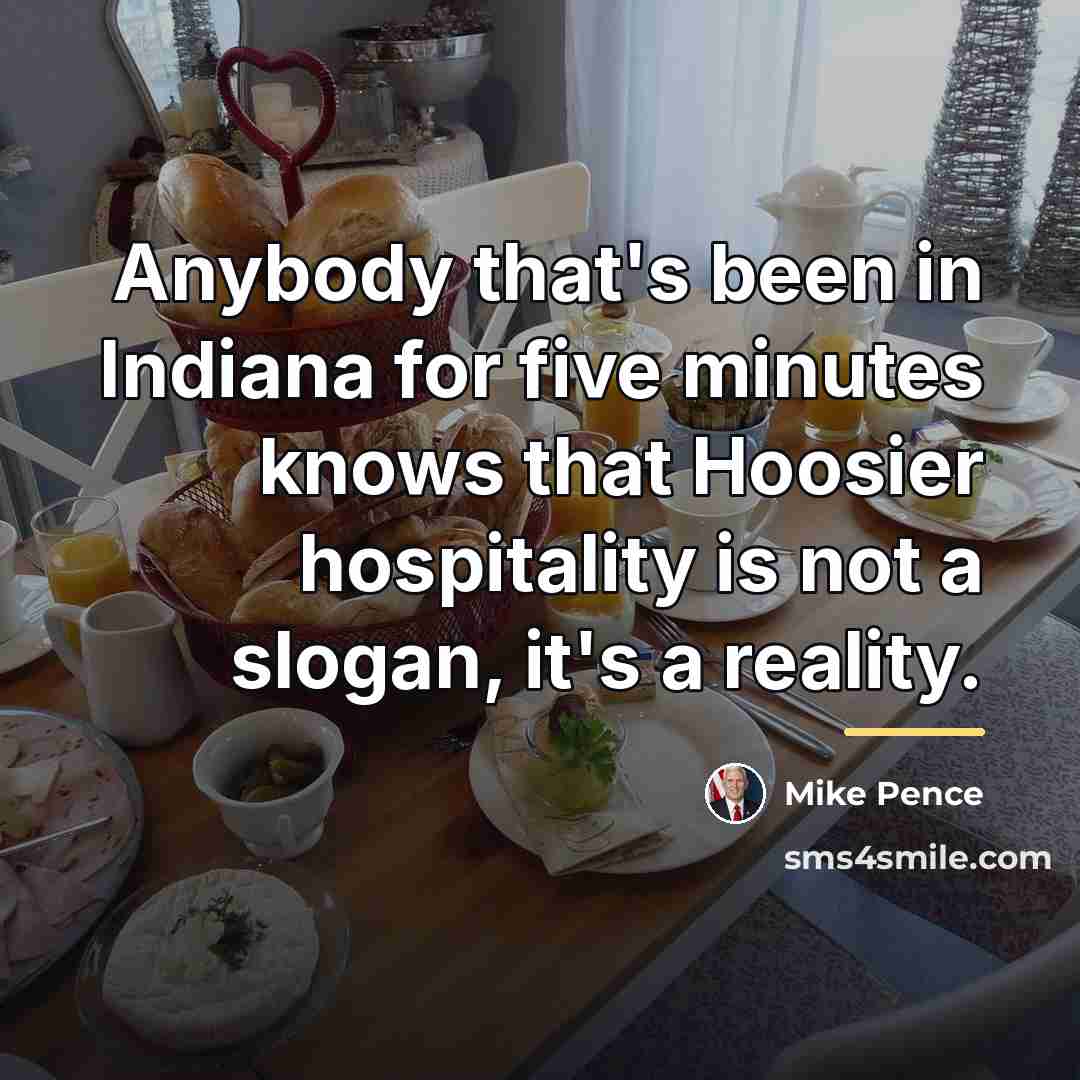 “Anybody that's been in Indiana for five minutes knows that…” quote by Mike Pence