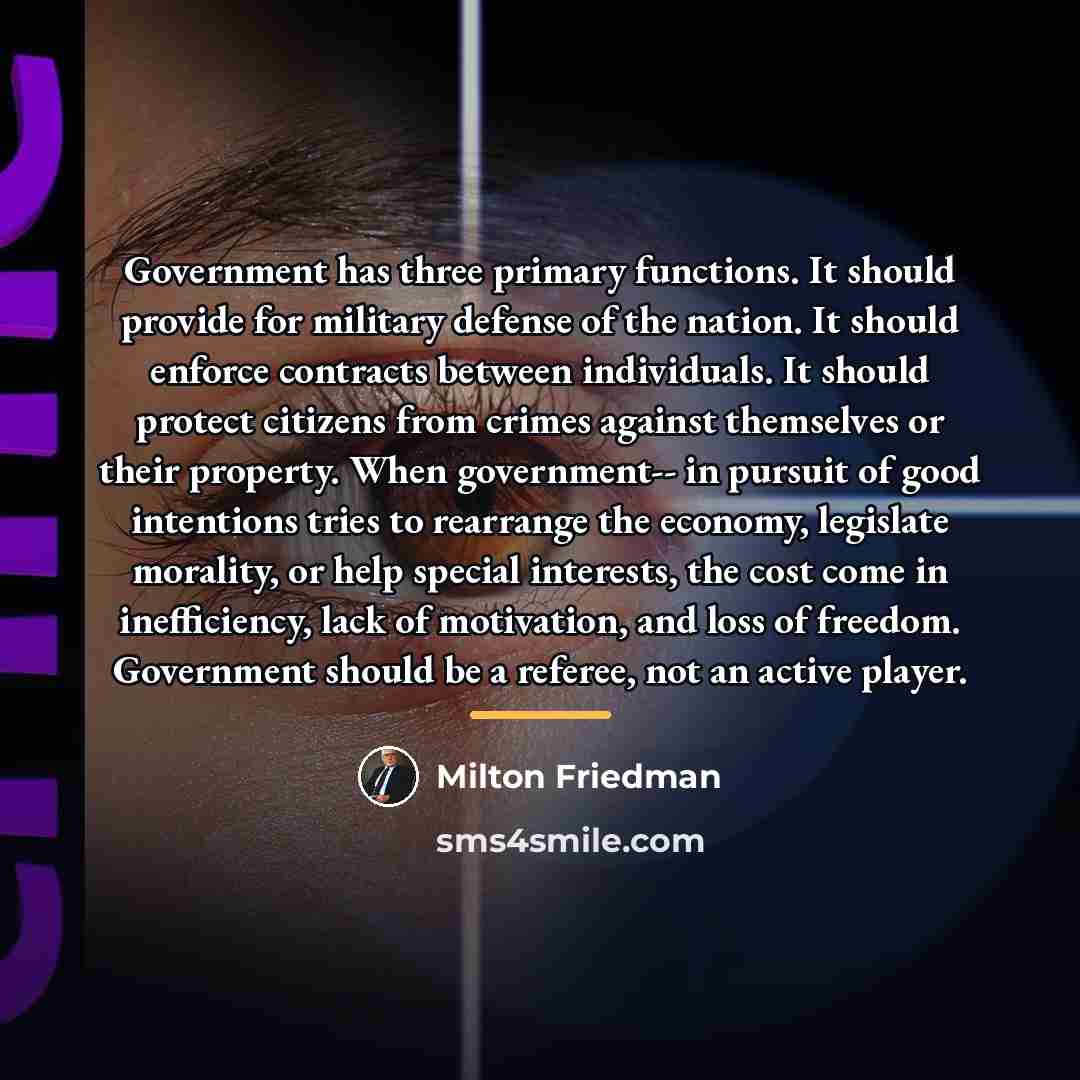 “Government has three primary functions. It should provide for military…” quote by Milton Friedman