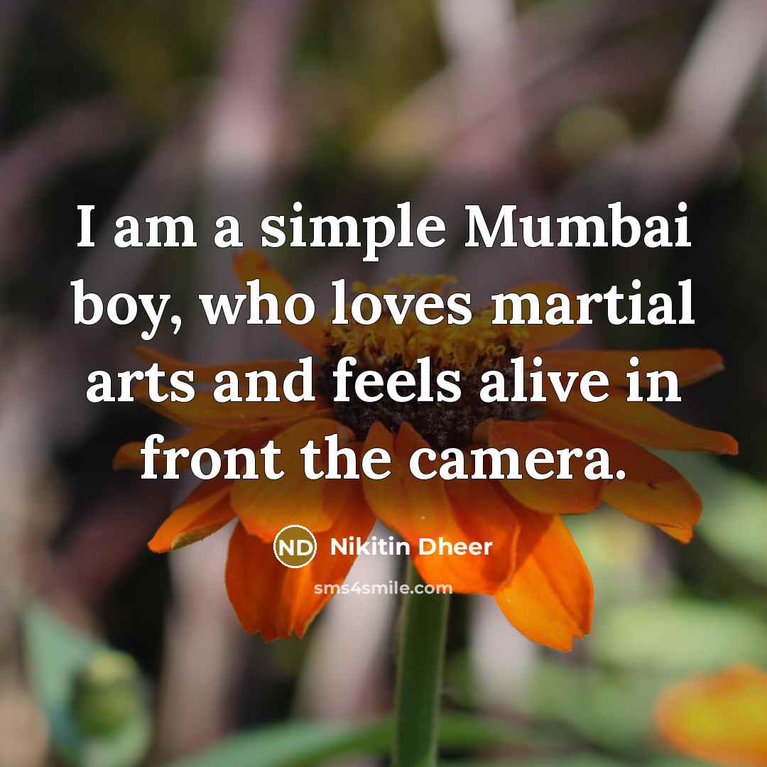 “I am a simple Mumbai boy, who loves martial arts…” quote by Nikitin Dheer