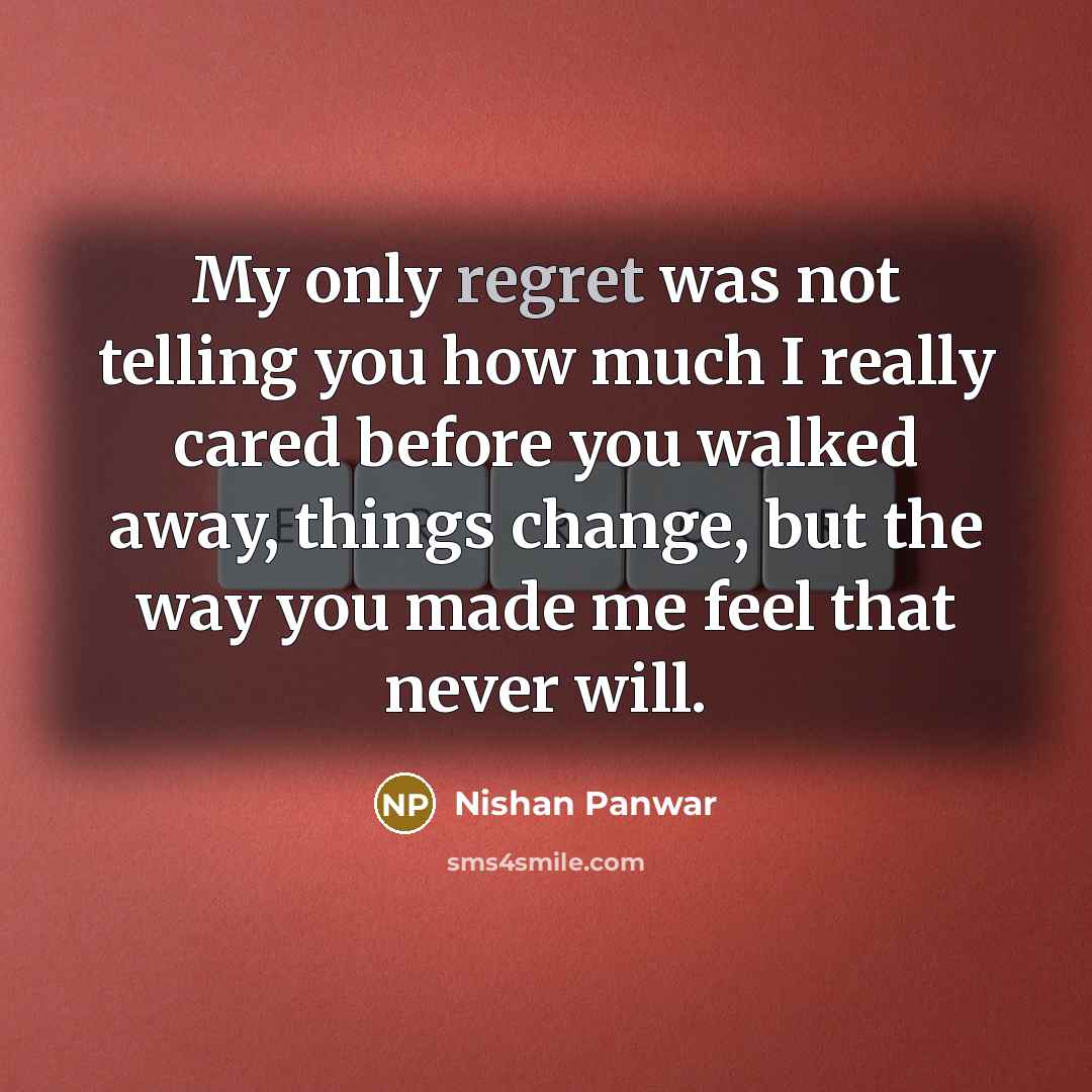“My only regret was not telling you how much I…” quote by Nishan Panwar