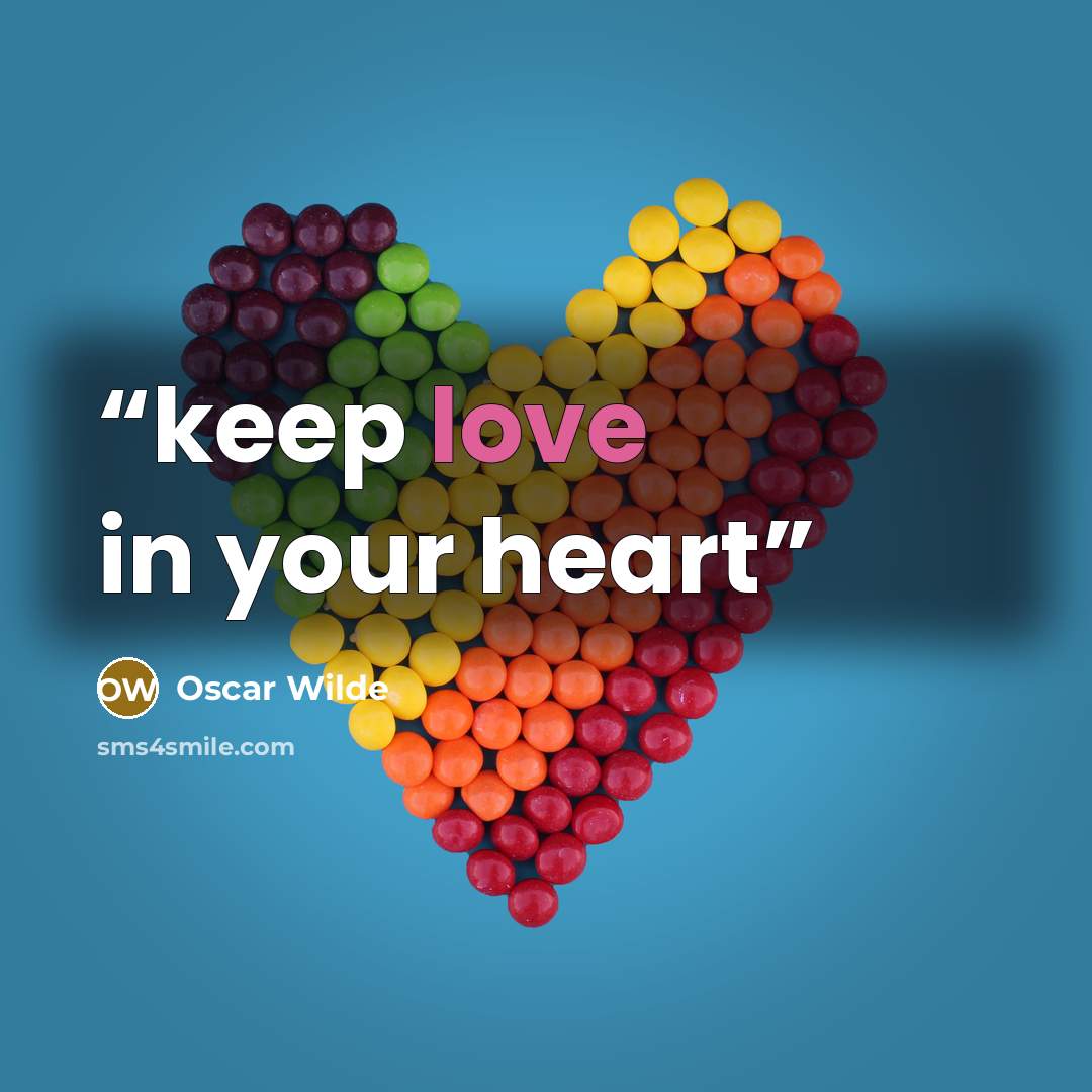 “keep love in your heart” quote by Oscar Wilde
