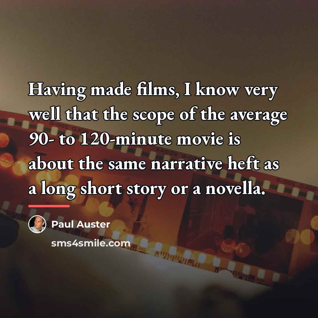 “Having made films, I know very well that the scope…” quote by Paul Auster