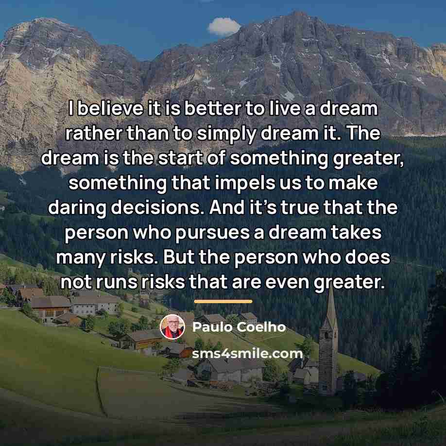 “I believe it is better to live a dream rather…” quote by Paulo Coelho