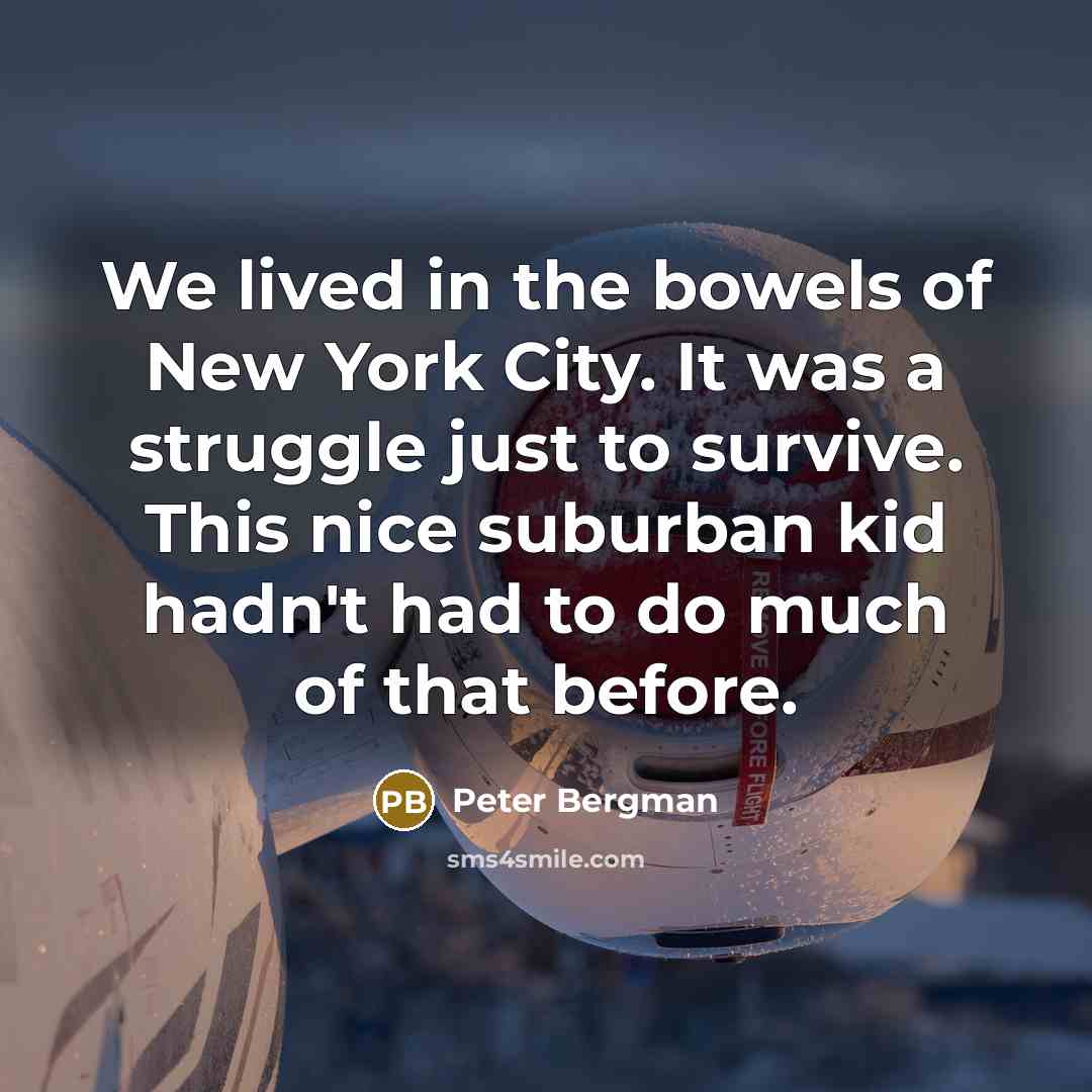 “We lived in the bowels of New York City. It…” quote by Peter Bergman