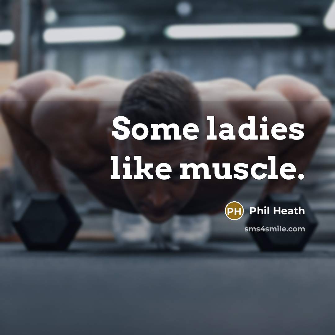 “Some ladies like muscle.…” quote by Phil Heath
