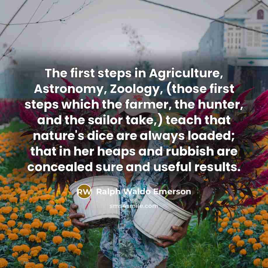 “The first steps in Agriculture, Astronomy, Zoology, (those first steps…” quote by Ralph Waldo Emerson