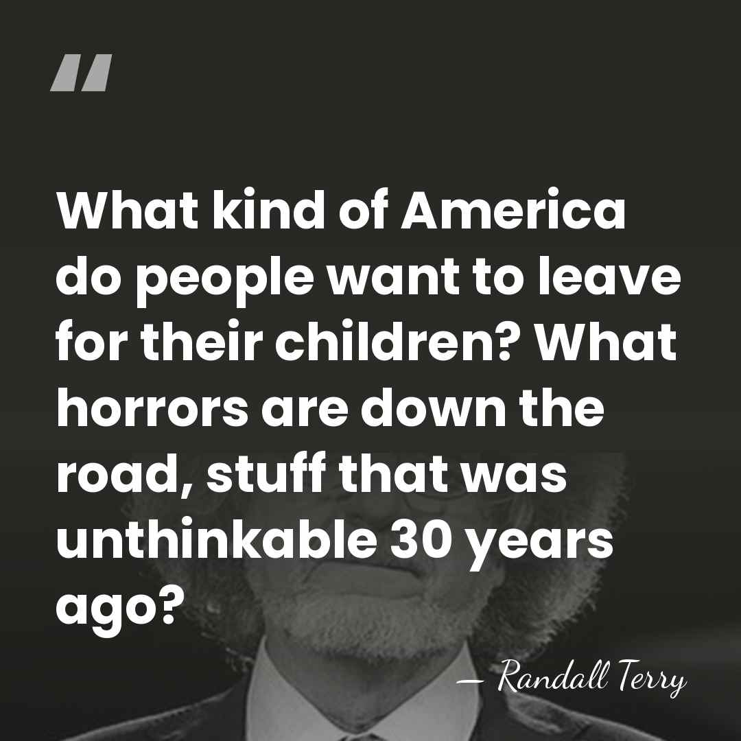 What kind of America do people want to leave for their children?&hellip; - Randall Terry