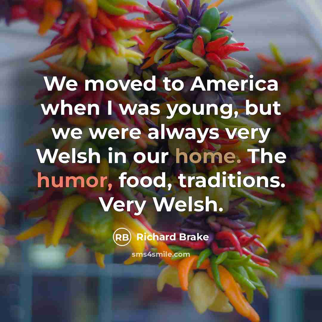 “We moved to America when I was young, but we…” quote by Richard Brake