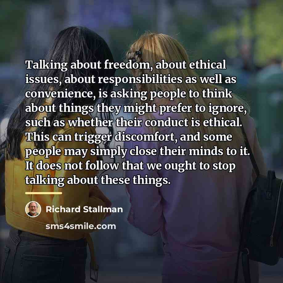 “Talking about freedom, about ethical issues, about responsibilities as well…” quote by Richard Stallman