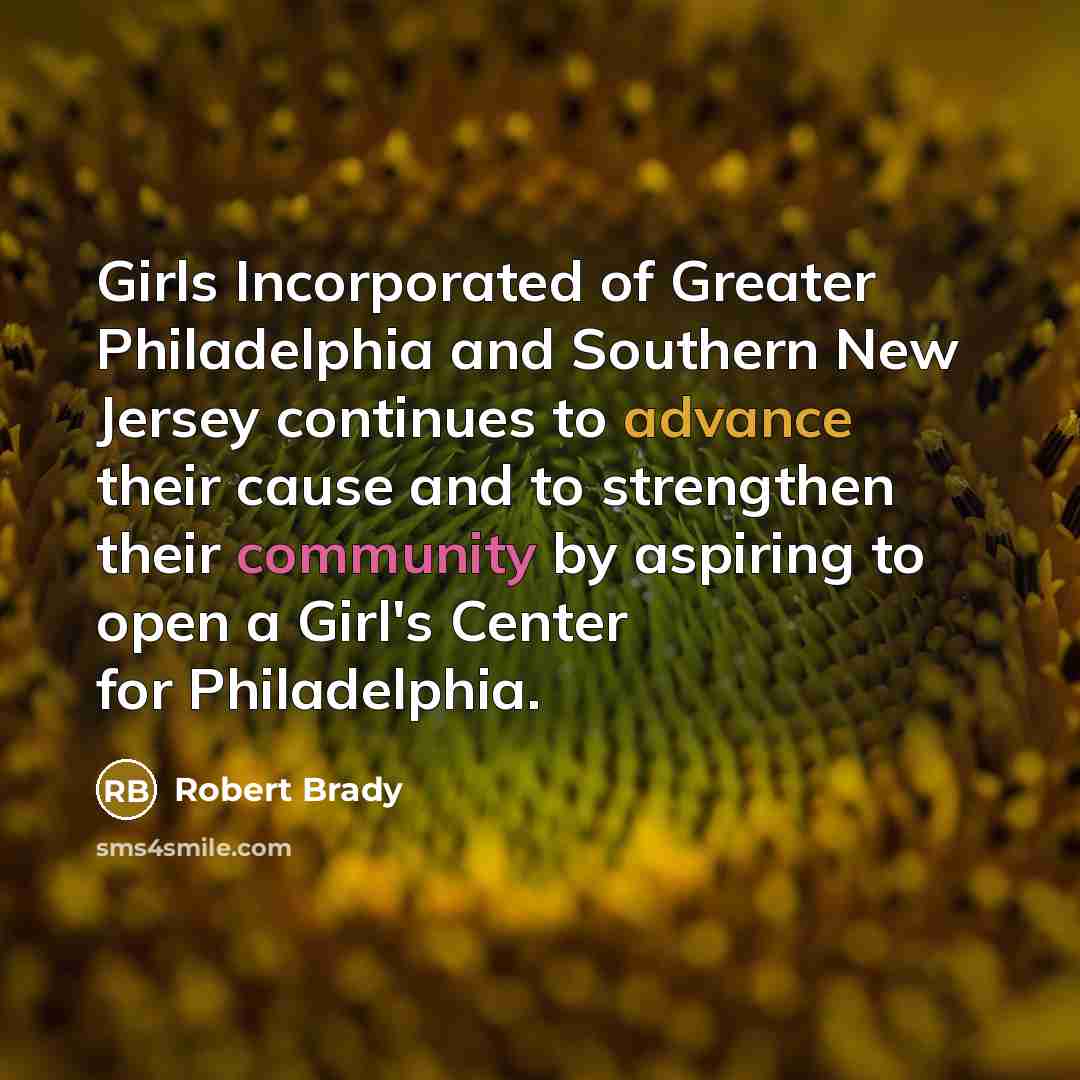 “Girls Incorporated of Greater Philadelphia and Southern New Jersey continues…” quote by Robert Brady