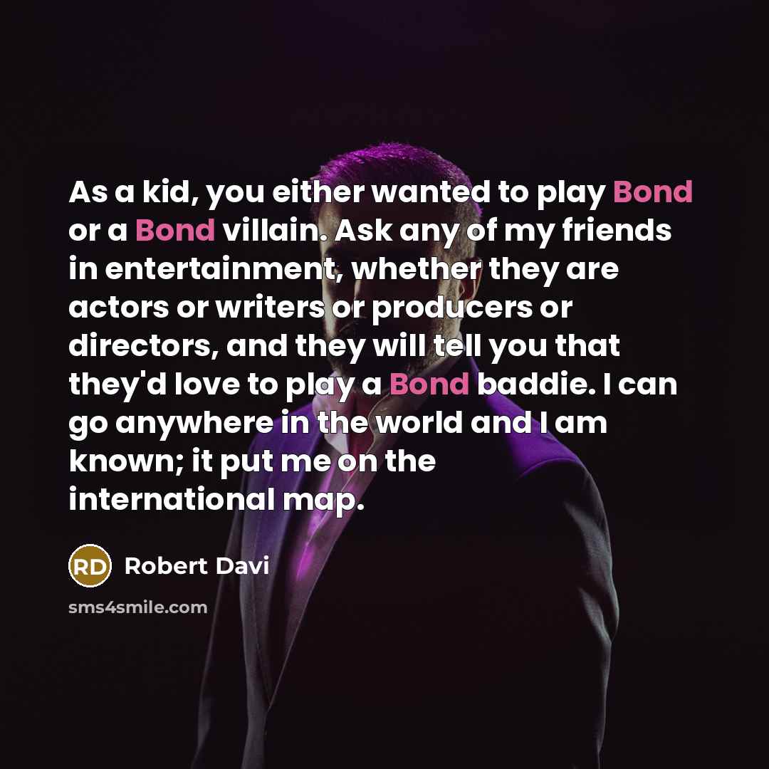 “As a kid, you either wanted to play Bond or…” quote by Robert Davi