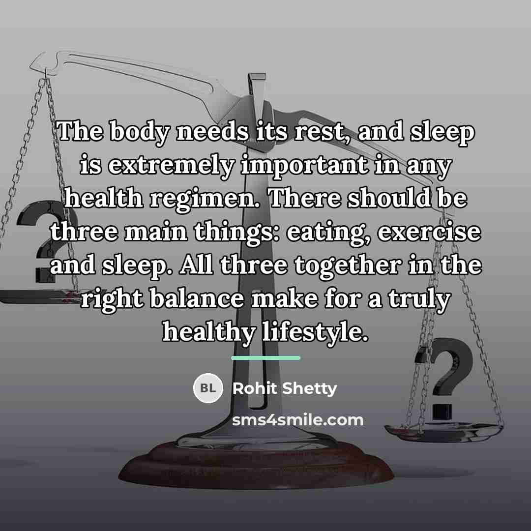 “The body needs its rest, and sleep is extremely important…” quote by Rohit Shetty
