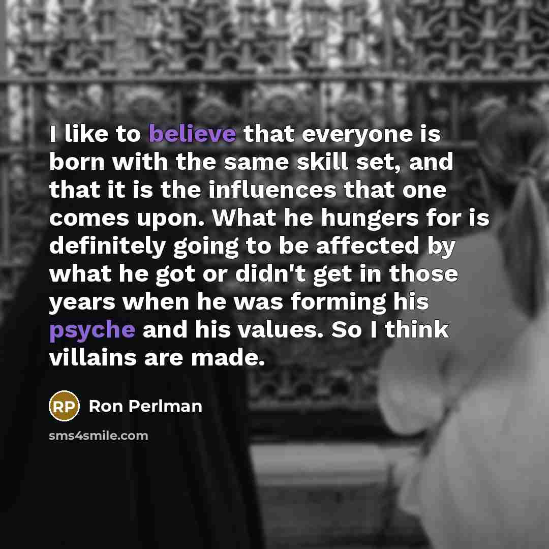 “I like to believe that everyone is born with the…” quote by Ron Perlman